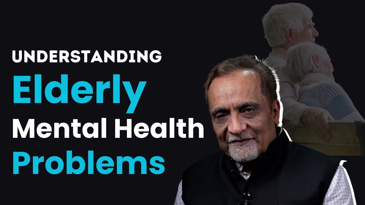 AtoZ of Mental Health: Navigating Elderly Mental Health With Expert