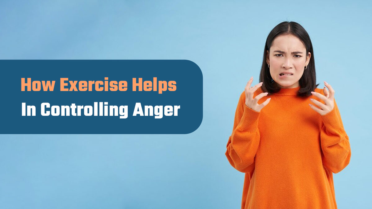 Which Exercise Is Best to Control Anger? Tips to Calm the Mind