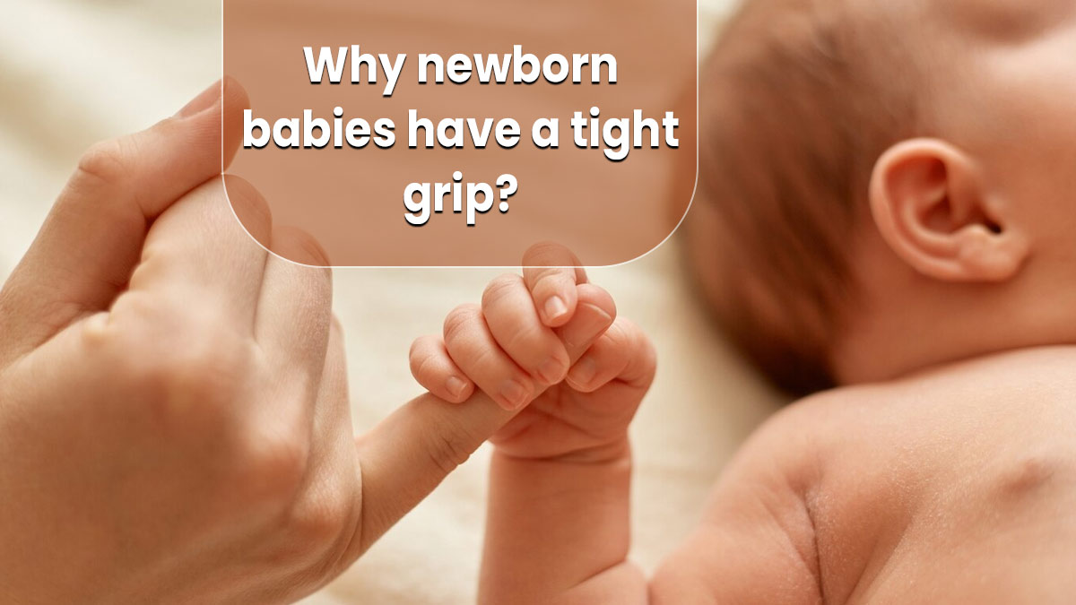 Ever Wondered How Newborn Babies Have a Tight Grip? Know About Palmar Grasp Reflex