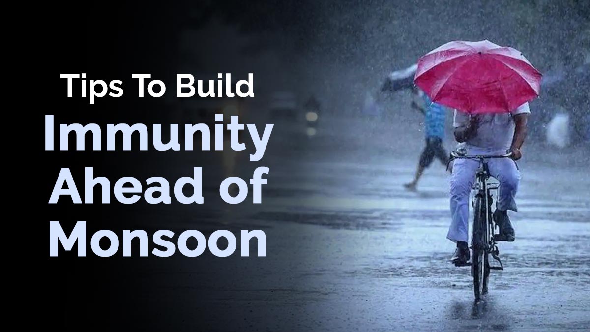 Why Is Immunity Low in the Rainy Season? Tips to Build Immunity Ahead of Monsoon