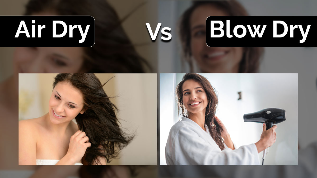 Stuck Between Air Drying And Blow Drying? Here’s What You Need to Know